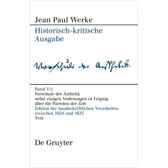 Werke Vorschule Der Aesthetik: Edition Der Handschriftlichen Vorarbeiten Zu Den Druckfassungen Von 1804, 1813 Und 1825, Book 4, (Hardcover)