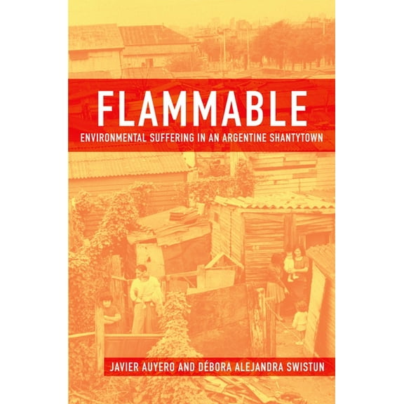 Flammable: Environmental Suffering in an Argentine Shantytown, (Paperback)