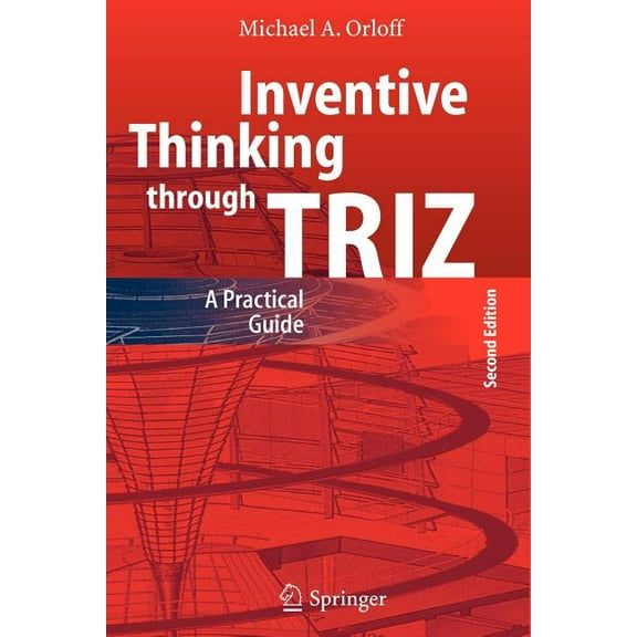 Inventive Thinking Through Triz: A Practical Guide, (Paperback)