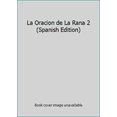 thumbnail image 1 of Pre-Owned La Oracion de La Rana 2 (Spanish Edition) (Paperback) 8429308237 9788429308235, 1 of 1