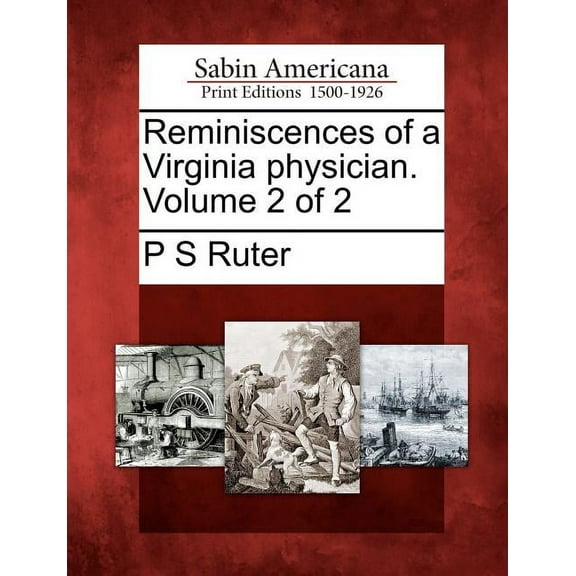 Reminiscences of a Virginia Physician. Volume 2 of 2 (Paperback)