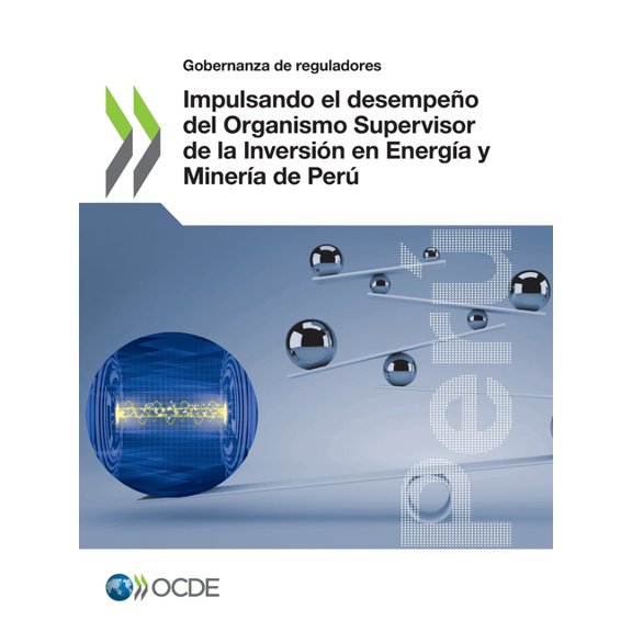 Impulsando el desempeño del Organismo Supervisor de la Inversión en EnergÃÂa y MinerÃÂa de Perú, (Paperback)