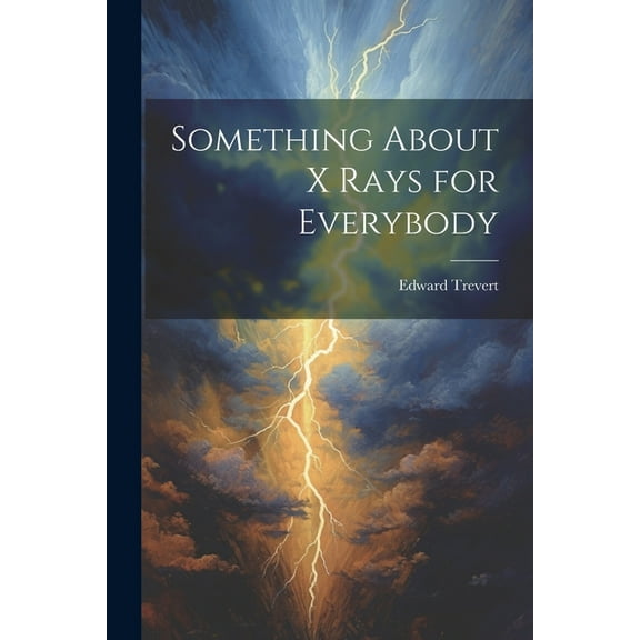 Something About X Rays for Everybody (Paperback)