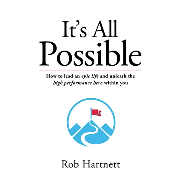 It's All Possible: How to lead an epic life and unleash the high performance hero within you, (Paperback)