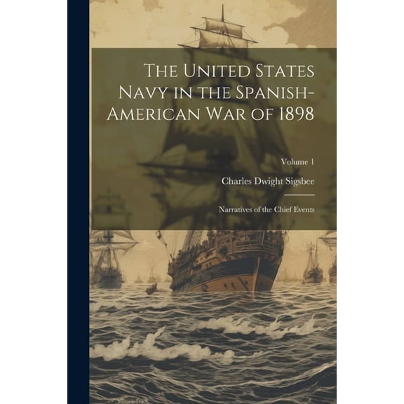 The United States Navy in the Spanish-American War of 1898 (Paperback)