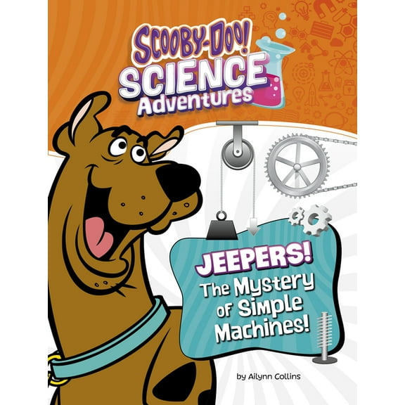 Scooby-Doo! Science Adventures Jeepers! the Mystery of Simple Machines: A Scooby-Doo! Science Adventure, (Paperback)