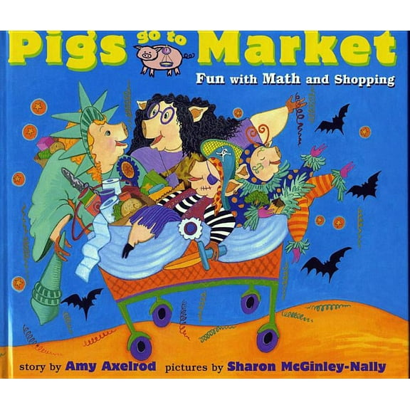 Pigs Go to Market : Fun with Math and Shopping (Paperback)