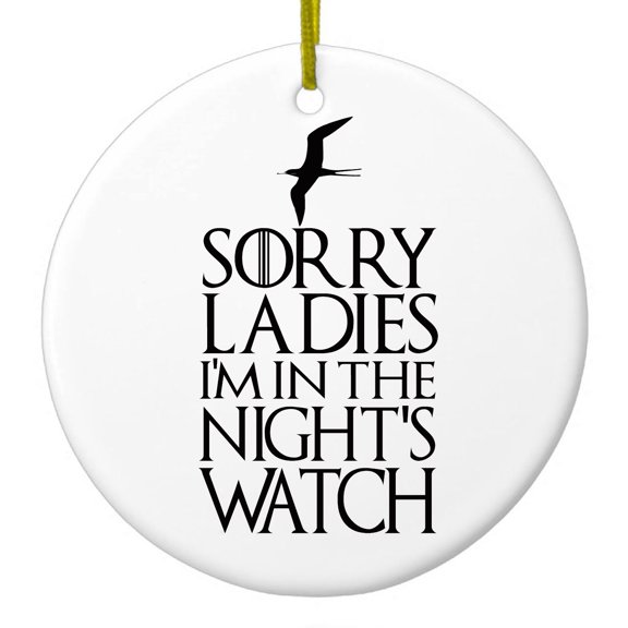 DistinctInk Hanging Ceramic Christmass Tree Ornament with Gold String - Great Gift / Present - 2 3/4 inch diameter - Sorry Ladies I'm In The Night's Watch