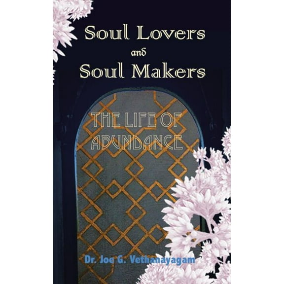 Soul Lovers and Soul Makers: The Life Of Abundance, (Hardcover)