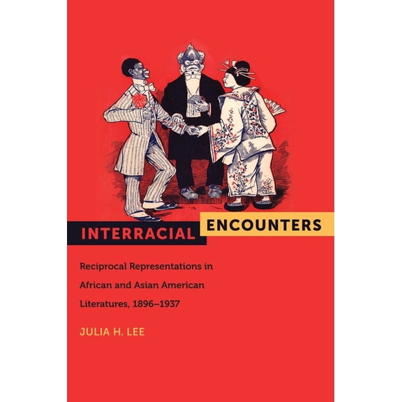 American Literatures Initiative Interracial Encounters: Reciprocal Representations in African and Asian American Literatures, 1896-1937, Book 2, (Paperback)