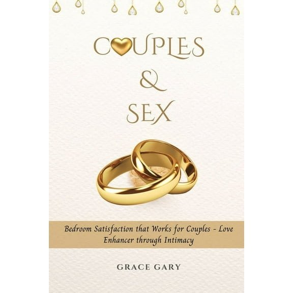 Couples & Sex: Bedroom Satisfaction that Works for Couples - Love Enhancer through Intimacy, (Paperback)