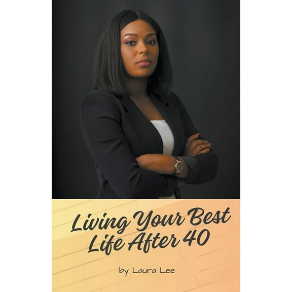 Living Your Best Life After 40, (Paperback)