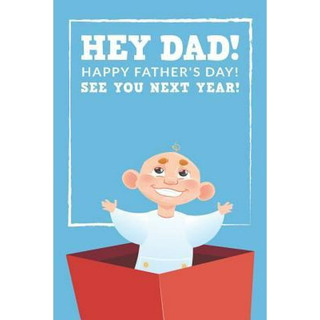 Hey Dad! Happy Father's Day! See You Next Year!: Surprise Father's Day Gift; Pregnancy Announcements Ideas Diary and Blue Planner; Pregnancy Announcem
