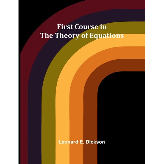 First Course in the Theory of Equations, (Paperback)