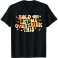 thumbnail image 1 of Groovy Hold on Let Me Overthink This Funny Mom Overthinking T-Shirt - As Picture - L, 1 of 2