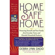 Home Safe Home : Protecting Yourself and Your Family from Everyday Toxics and Harmful Household Products, Used [Paperback]