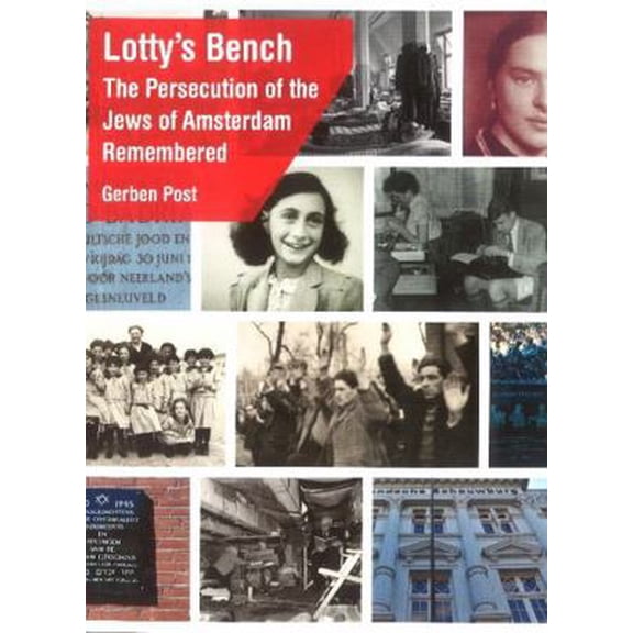 Pre-Owned Lotty's Bench: The Persecution of the Jews of Amsterdam Remembered (Paperback)