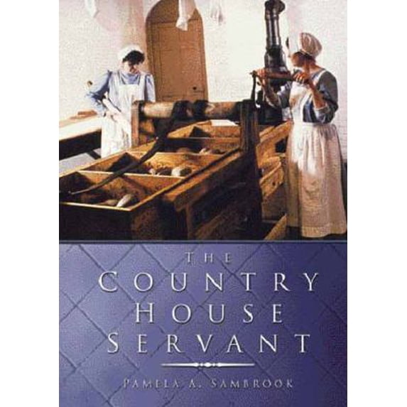 Pre-Owned The Country House Servant (Paperback) 075092988X 9780750929882