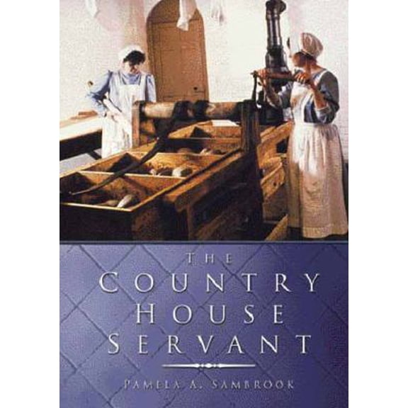 Pre-Owned The Country House Servant (Paperback) 075092988X 9780750929882