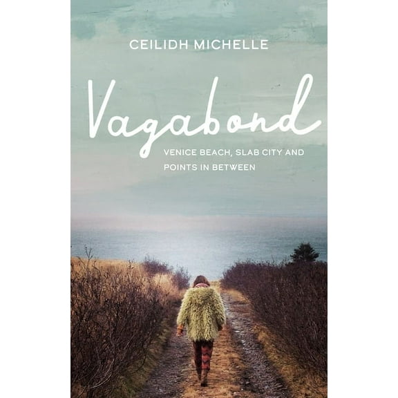 Vagabond: Venice Beach, Slab City and Points in Between (Paperback)