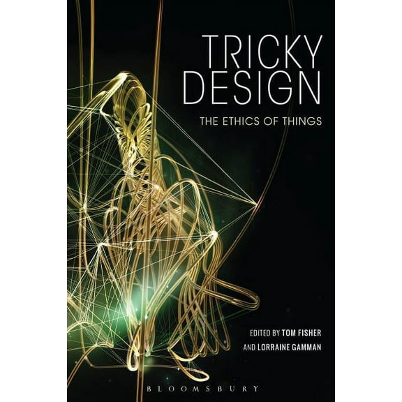 Tricky Design: The Ethics of Things, (Hardcover)