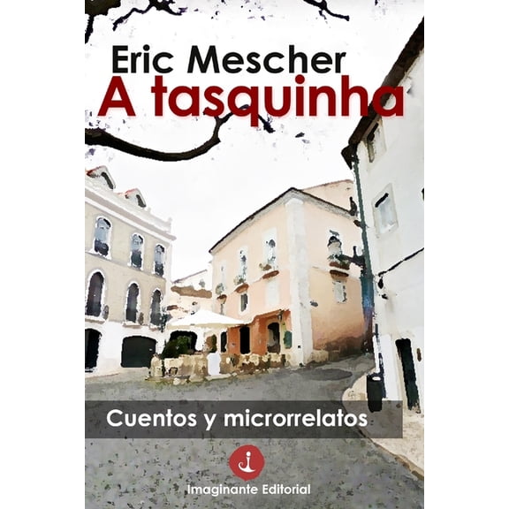 A tasquinha : Cuentos y microrrelatos (Paperback)