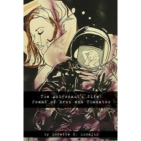 The Astronaut's Wife: Poems of Eros and Thanatos, (Paperback)