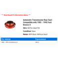 thumbnail image 2 of Automatic Transmission Rear Seal - Compatible with 1985 - 1990 Ford Bronco II 1986 1987 1988 1989, 2 of 2