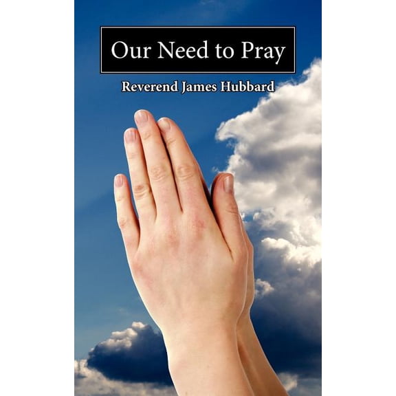 Our Need to Pray, (Paperback)