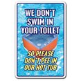 thumbnail image 1 of WE DON'T SWIM IN TOILET DON'T PEE IN OUR HOT TUB Sign pool spa | Indoor/Outdoor | 17" Tall Plastic Sign, 1 of 1