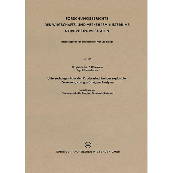 Forschungsberichte Des Wirtschafts- Und Untersuchungen Über Den Druckverlauf Bei Der Explosiblen Zersetzung Von Gasförmigem Azetylen, Book 110, (Paperback)