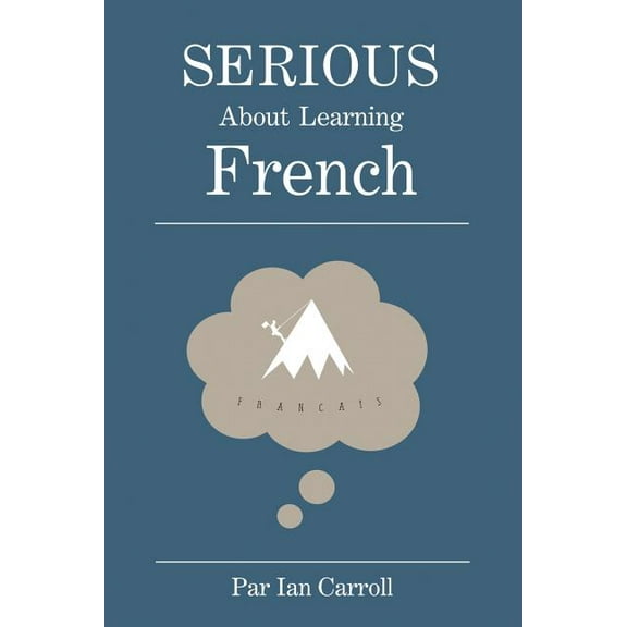 Serious about Learning French.: The Easy Way to Learn French.