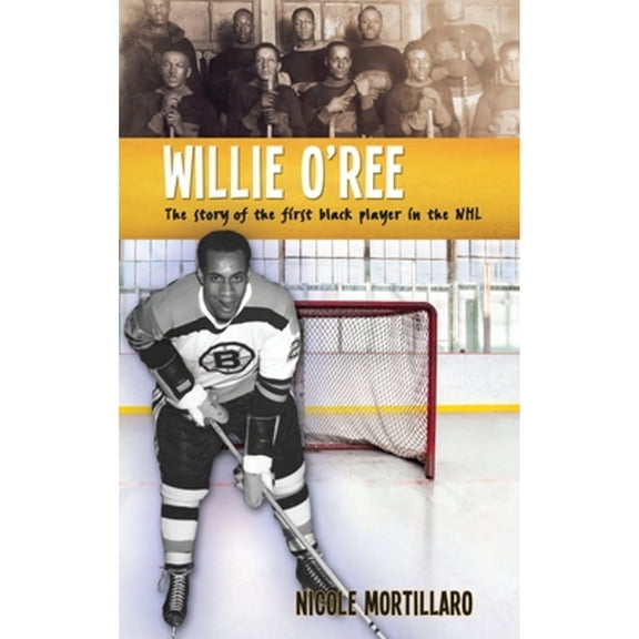Pre-Owned Willie O'Ree: The Story of the First Black Player in the NHL