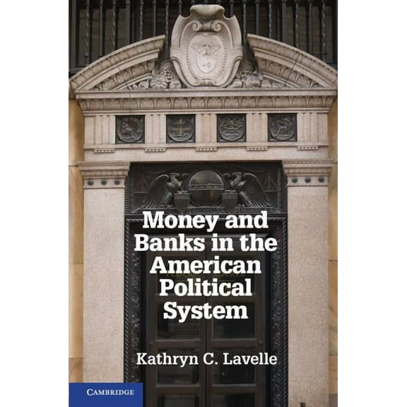 Money and Banks in the American Political System, (Paperback)