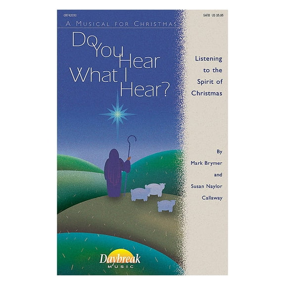 Daybreak Music Do You Hear What I Hear? (SATB) SATB composed by Mark Brymer