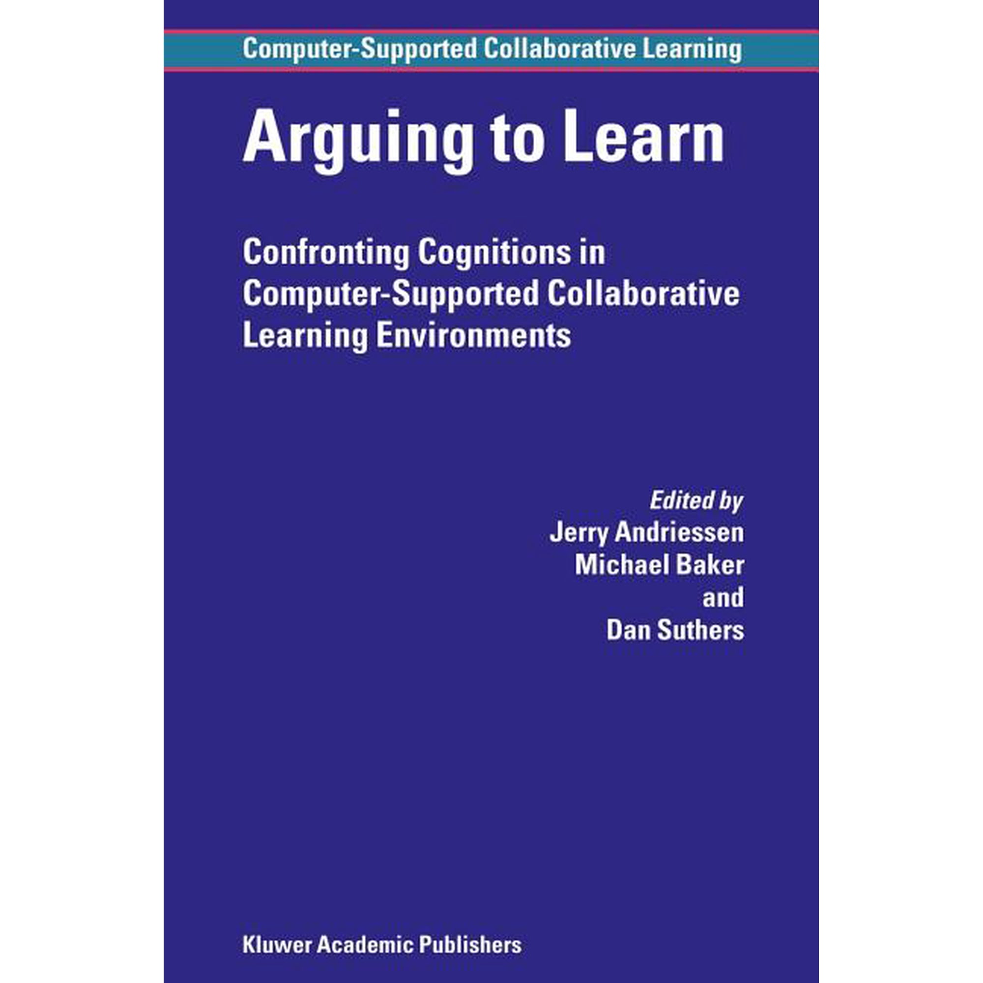 Computer-Supported Collaborative Learnin Arguing to Learn: Confronting Cognitions in Computer-Supported Collaborative Learning Environments Book 1 (Paperback)