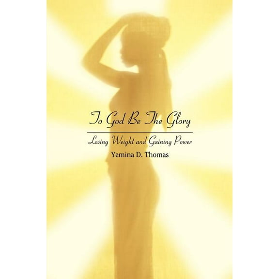 To God Be The Glory: Losing Weight and Gaining Power