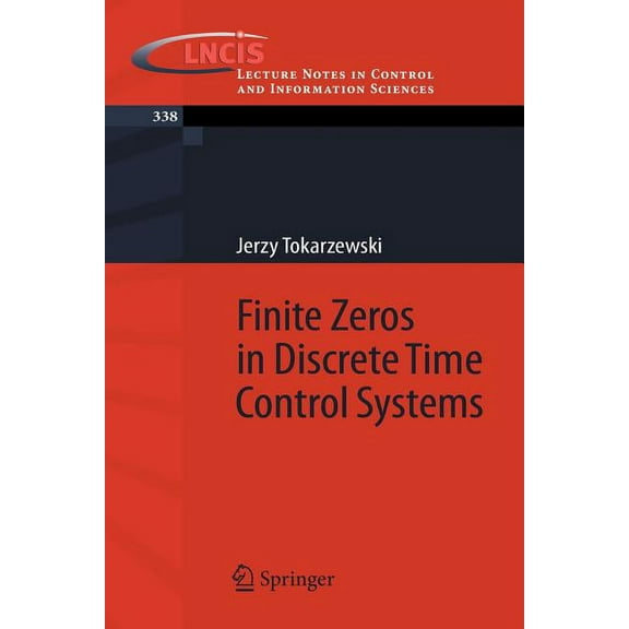 Lecture Notes in Control and Information Finite Zeros in Discrete Time Control Systems, Book 338, (Paperback)