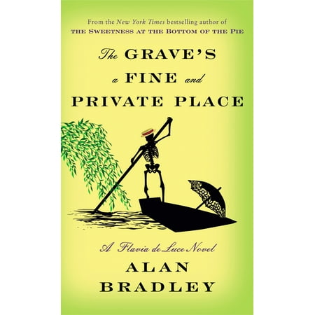 The Grave's a Fine and Private Place : A Flavia de Luce