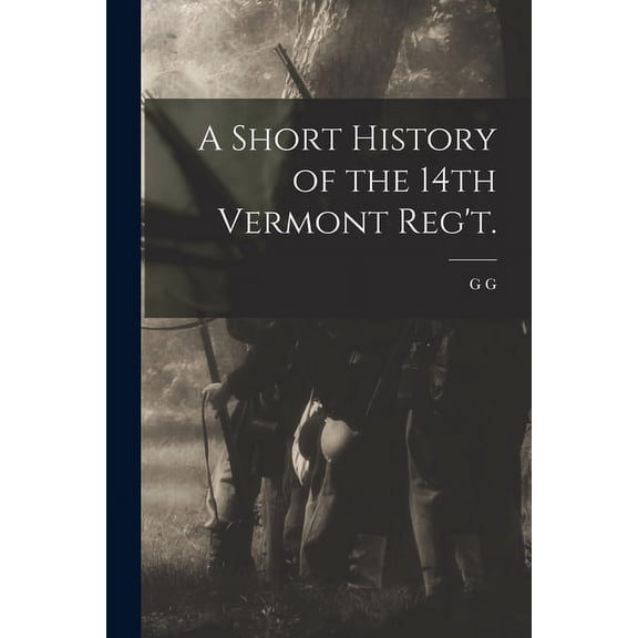 A Short History of the 14th Vermont Reg't. (Paperback)