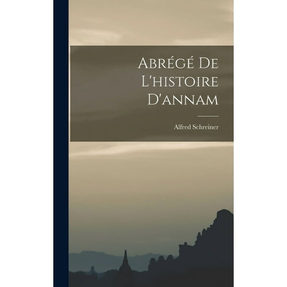 Abrégé De L'histoire D'annam (Hardcover)
