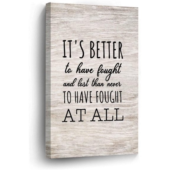 It's Better to Have Fought And Lost Than Never to Have Fought at All Canvas Wall Art 8x12in Canvas Pictures Artwork Posters Modern Wall Paintings for Bedroom Living Room Kitchen New Home Decor