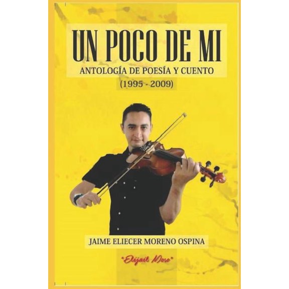 Un Poco de Mi : Antologia de Poesia Y Cuento (Paperback)