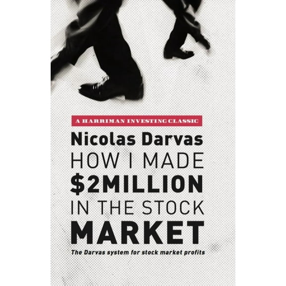 Harriman Classics How I Made $2 Million in the Stock Market: The Darvas System for Stock Market Profits, (Paperback)