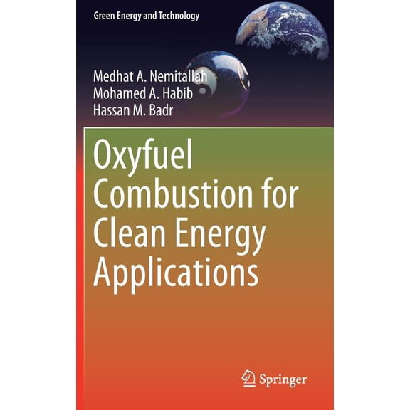 Green Energy and Technology Oxyfuel Combustion for Clean Energy Applications, (Hardcover)