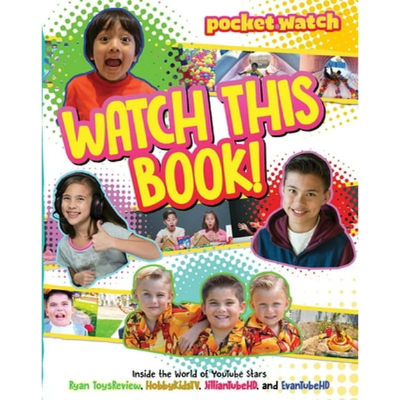 Pre-Owned Watch This Book!: Inside the World of Youtube Stars Ryan Toysreview, Hobbykidstv, Jilliantubehd, and Evantubehd (Hardcover) 1534428704 9781534428706