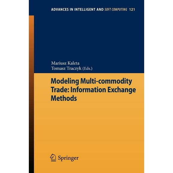 Advances in Intelligent and Soft Computi Modeling Multi-Commodity Trade: Information Exchange Methods, Book 121, (Paperback)