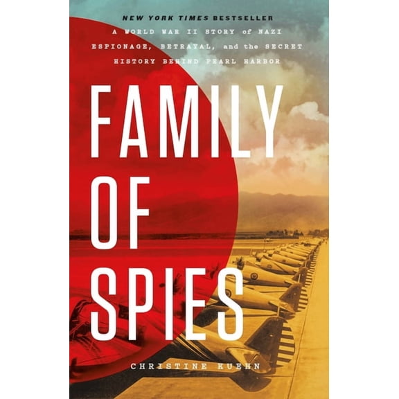 Family of Spies: A World War II Story of Nazi Espionage, Betrayal, and the Secret History Behind Pearl Harbor, (Paperback)