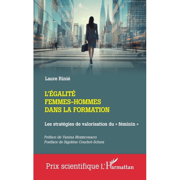Prix Scientifique L'Ã©galitÃ© femmes-hommes dans la formation: Les stratÃ©gies de valorisation du fÃ©minin, (Paperback)