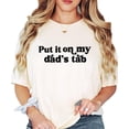 thumbnail image 4 of Put it on My Dad's Tab Shirt for Women and Teens Funny Quote Tee for Daughter Ivory Shirt Adult 2X-Large, 4 of 4